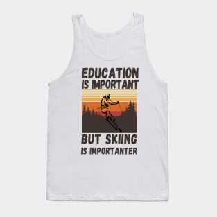 Education Is Important But Skiing Is Importanter Retro Funny skiing Tank Top